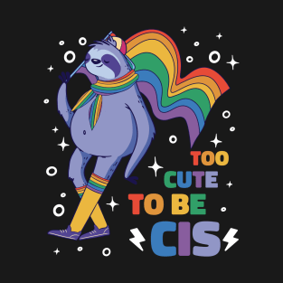 Too Cute To Be CIS Sloth Pride Flag T-Shirt