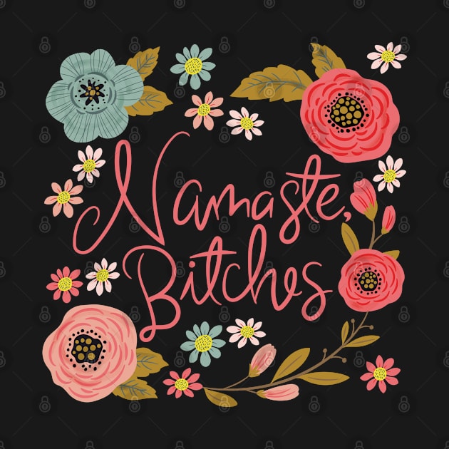 Namaste, Bitches by CynthiaF