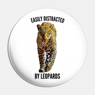 Easily Distracted by Leopards Pin