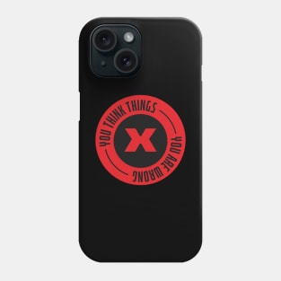 You are wrong Phone Case