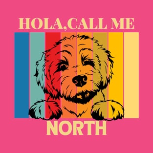 Hola,call me North Dog Named T-Shirt T-Shirt