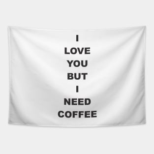 I love You but i need coffee Tapestry