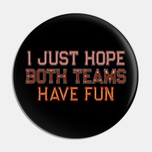 I just hope both teams have fun Pin