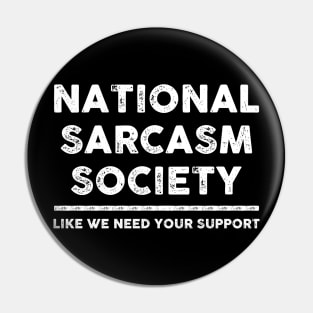 National Sarcasm Society Sarcastic Shirt , Womens Shirt , Funny Humorous T-Shirt | Sarcastic Gifts Pin
