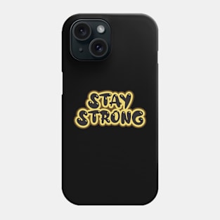 Stay Strong Phone Case