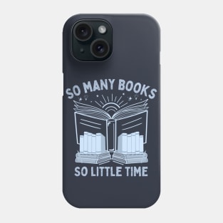 So Many Books, So Little Time - Funny Bookworm Nerd Saying Phone Case