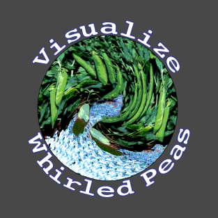 Visualize Whirled Peas T-Shirt