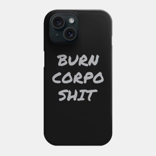 Burn Corpo Shit Phone Case
