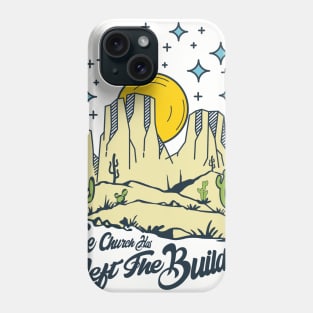 The Church Has Left The Building Phone Case