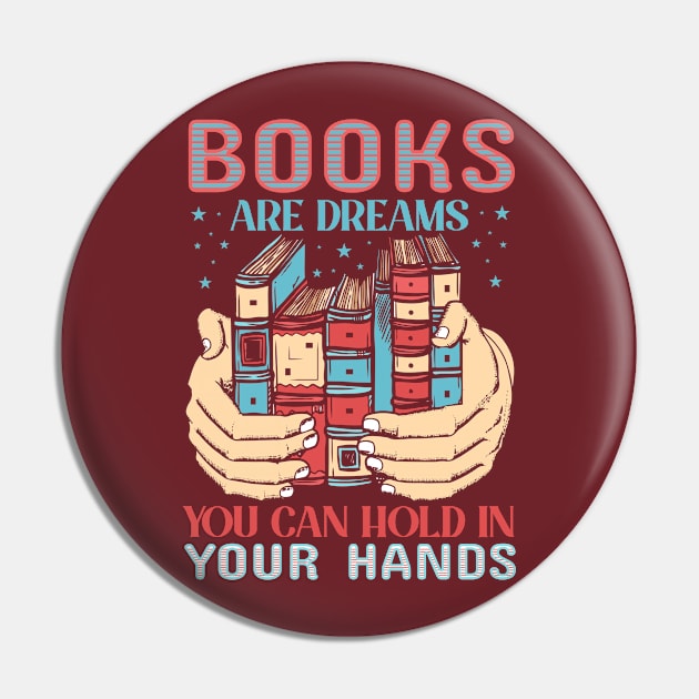 Books are dreams you can hold in your hands Pin by BunnyCreative