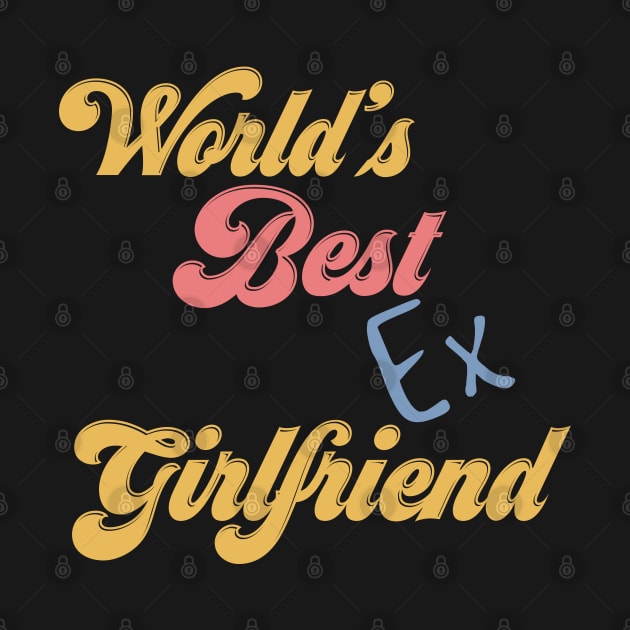 World's Best Ex Girlfriend by Yourfavshop600