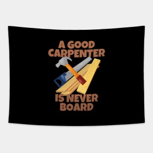 A Good Carpenter Is Never Board Tapestry