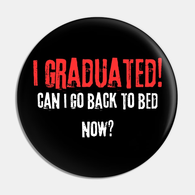 I Graduated Can I Go Back To Bed Pin by Drawab Designs