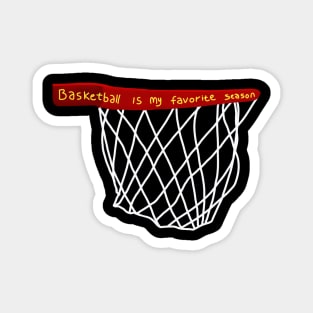 Basketball is my favorite season Magnet