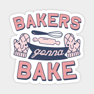 Bakers Gonna Bake Magnet