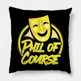 Phil Of Course Logo Pillow