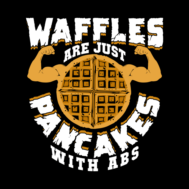 Waffles Are Just Pancakes With Abs by Dolde08