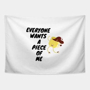 Everyone Wants A Piece Of Me ;Cute Familly Gift For mom, Dad & Siblings Tapestry