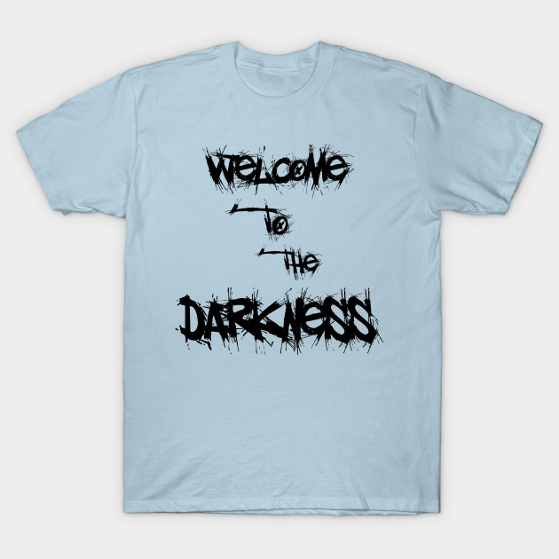 Disover welcome to the darkness - Darkness - T-Shirt