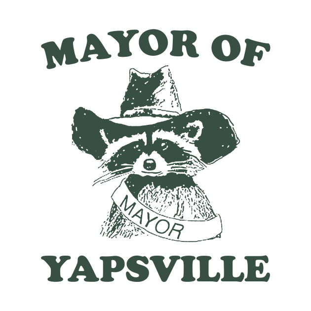 Mayor of Yapsville shirt, funny Raccoon Meme by ILOVEY2K