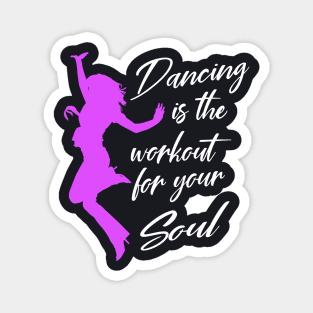 Dancing is Workout for your Soul Magnet