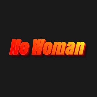 No Woman T-Shirt