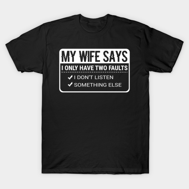 Funny Husband Puns My Wife Says I Only Have Two Faults Hilarious ...