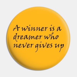 A winner is a dreamer who never gives up Pin