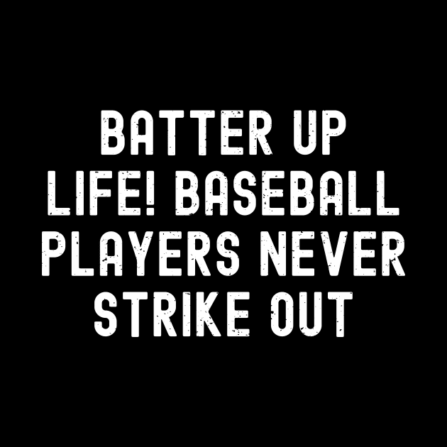 Batter up, life! Baseball players never strike out by trendynoize