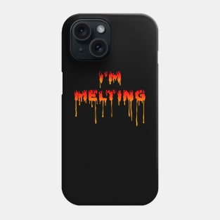 I'm Melting Phone Case