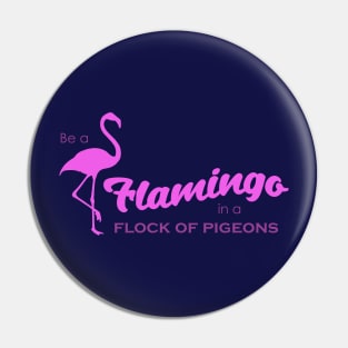 Be a flamingo Pin