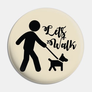 Lets Walk - Love Dogs - Gift For Dog Lover Pin
