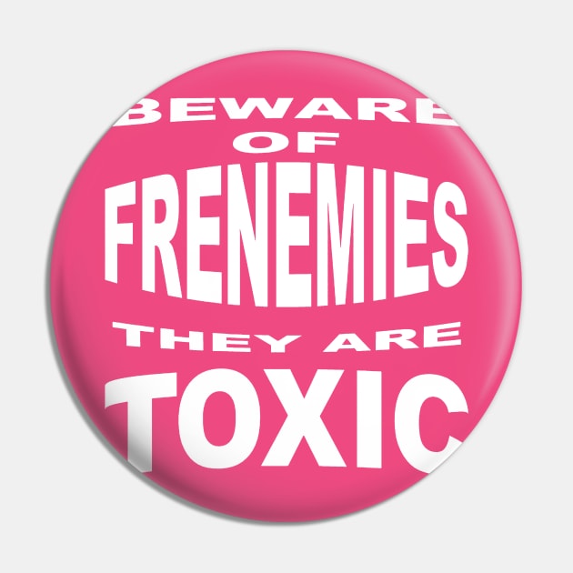 Beware of Frenemies Pin by taiche