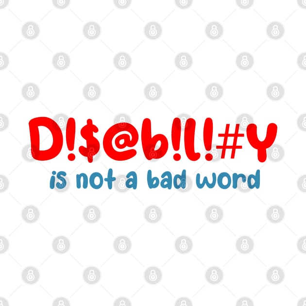 Disability is not a bad word by Becky-Marie