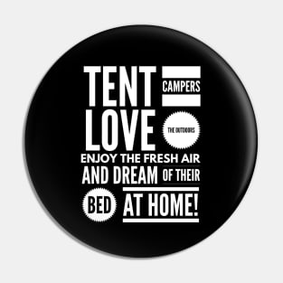 Tent Campers LOVE THE OUTDOORS Enjoy the FRESH AIR and Dream of Their BED BACK HOME! Pin
