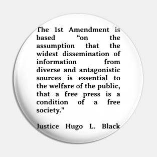 First Amendment Quote - Justice Hugo L. Black Pin