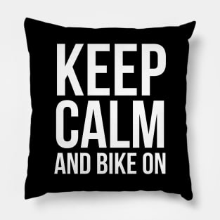 Keep Calm And Bike On Pillow