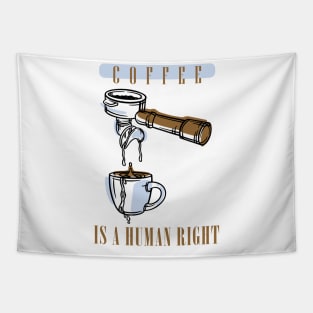 Coffee Is Human Right Tapestry