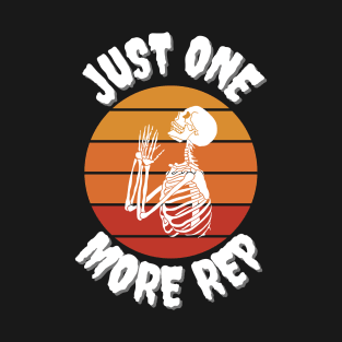 Just one more rep skeleton T-Shirt