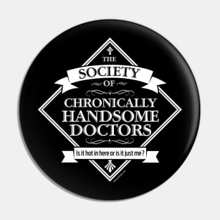 Society of Chronically Handsome Doctors - funny Dr. Pin