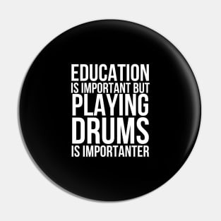 Education Is Important But Playing Drums Is Importanter Pin