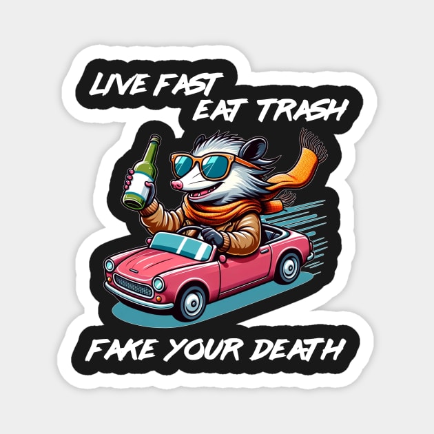 Live Fast, Eat Trash, Fake Your Death Funny Cute Opossum Shirt Gift for Possum Lovers Magnet by dystopic