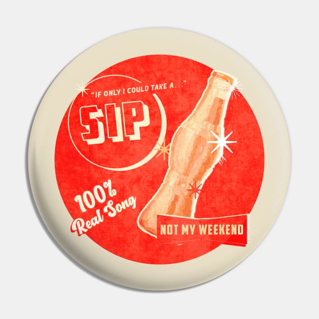 "Sip" Pin by Not My Weekend