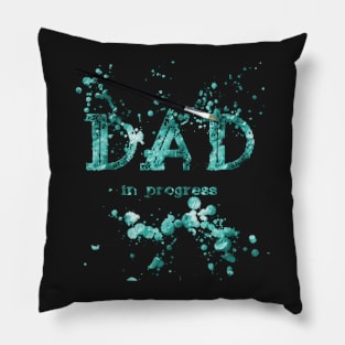 Dad in Progress Turquoise Pillow