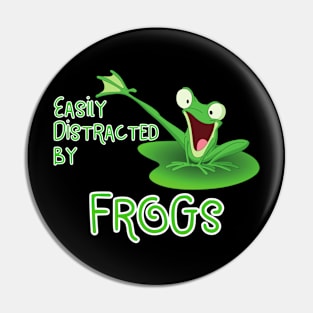 Easily Distracted by Frogs Pin