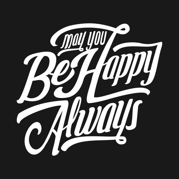 May You Be Happy Always NEWT by MellowGroove