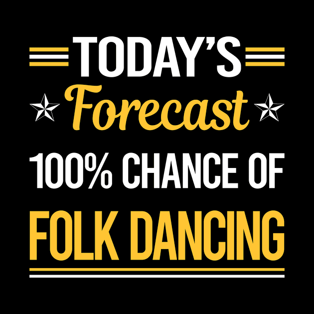 Today Forecast Folk Dancing Dance Dancer by symptomovertake