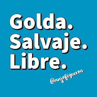 Golda Salvaje y Libre T-Shirt