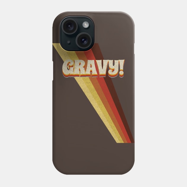 Gravy! Phone Case by SpottydoggCreatives