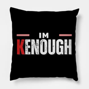 I am kenough Pillow